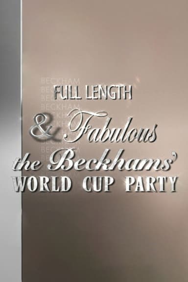 Full Length & Fabulous: The Beckhams' World Cup Party