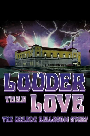 Louder Than Love: The Grande Ballroom Story