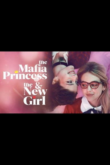 The Mafia Princess and The New Girl