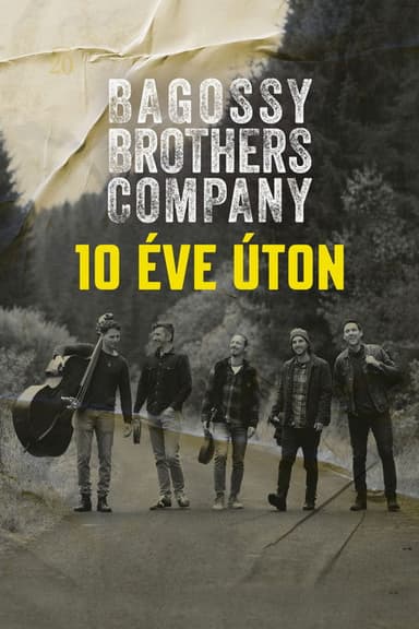 Bagossy Brothers Company - 10 éve úton