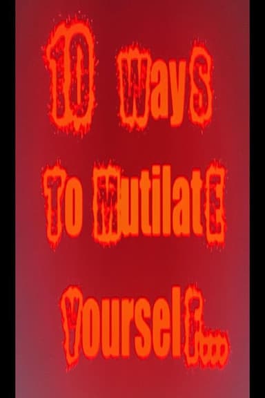 10 Ways to mutilate yourself