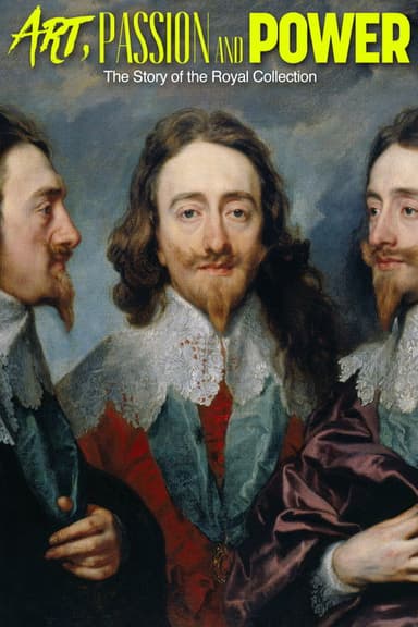 Art, Passion & Power: The Story of the Royal Collection