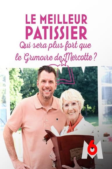 Le meilleur pâtissier : Qui sera plus fort que le grimoire de Mercotte ?