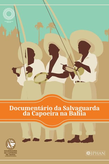 Documentário Salvaguarda da Capoeira da Bahia