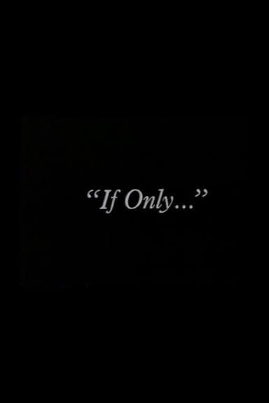 "If Only..."