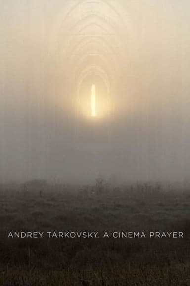 Andrey Tarkovsky. A Cinema Prayer