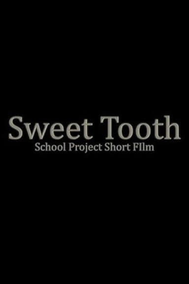 Sweet Tooth Short Film- School Project