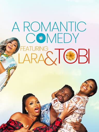 A Romantic Comedy Featuring Lara and Tobi