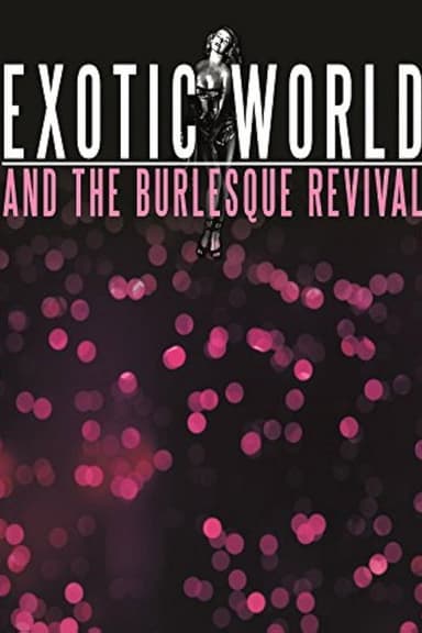 Exotic World and the Burlesque Revival