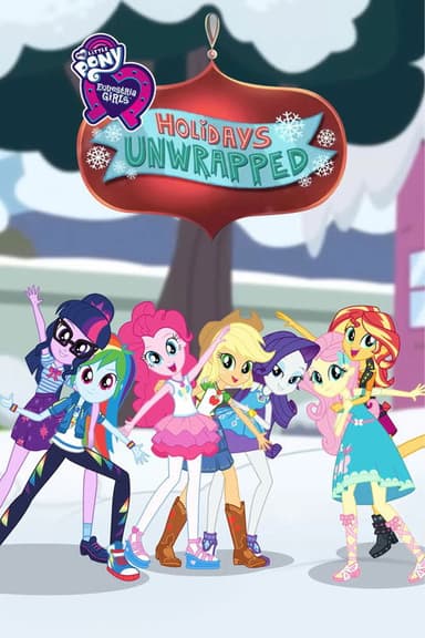 My Little Pony: Equestria Girls - Holidays Unwrapped