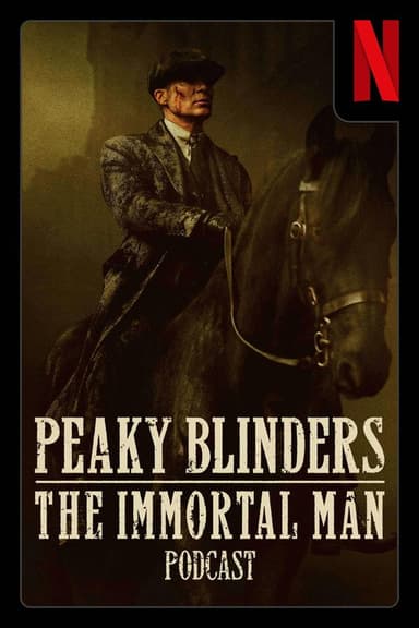 Peaky Blinders: The Immortal Man Podcast