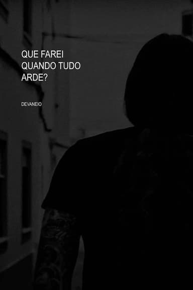 What will I do when everything burns?