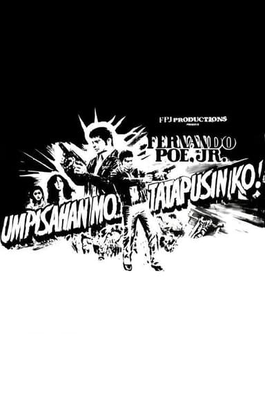 Umpisahan Mo... Tatapusin Ko!