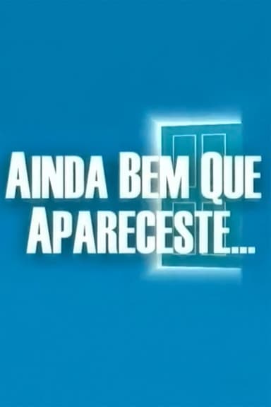 Ainda Bem Que Apareceste