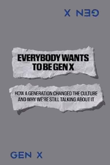 Everybody Wants to Be Gen X