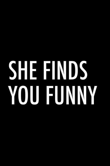 She Finds You Funny