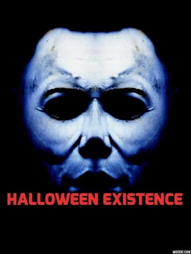 Halloween: Existence