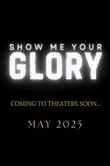 Show Me Your Glory