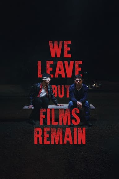 We Leave but Films Remain