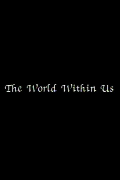 The World Within Us