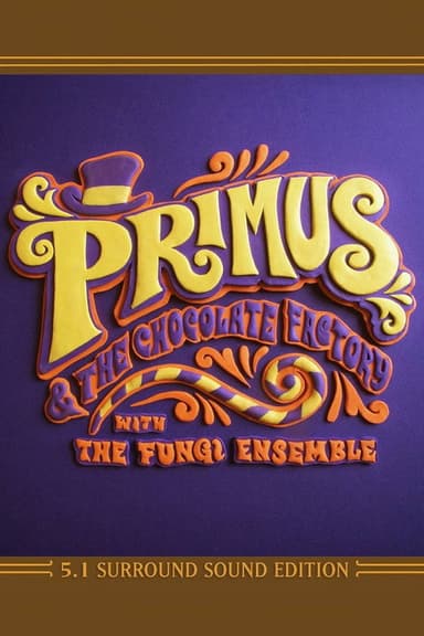 Primus: Primus & the Chocolate Factory with the Fungi Ensemble