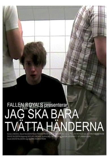 Jag ska bara tvätta händerna