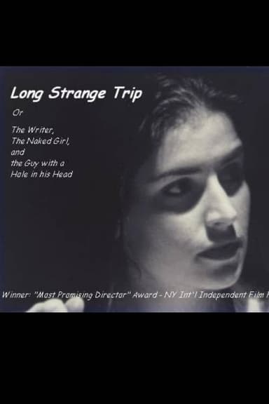 Long Strange Trip, or The Writer, the Naked Girl, and the Guy with a Hole in His Head