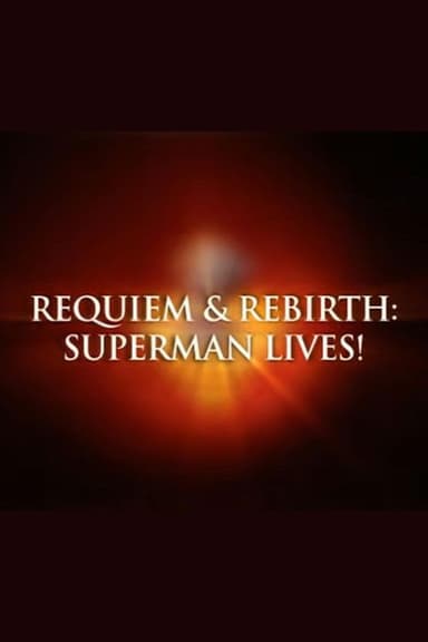 Requiem & Rebirth: Superman Lives!