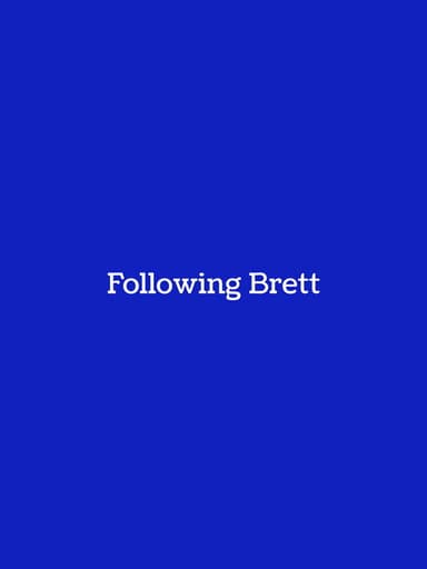 Following Brett