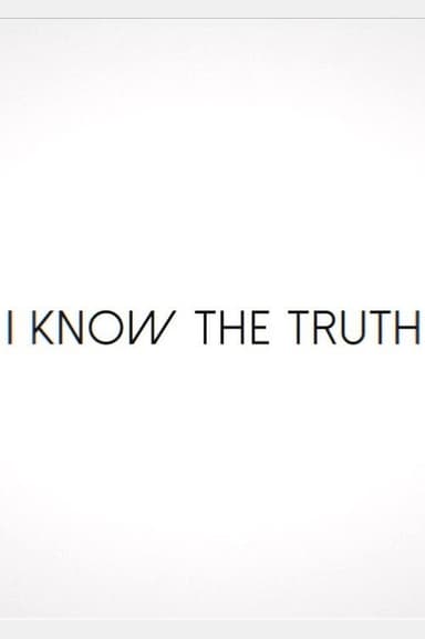 I Know the Truth
