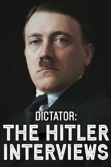 Dictator: The Hitler Interviews