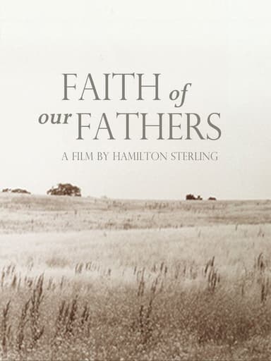 Faith of Our Fathers, a film by Hamilton Sterling