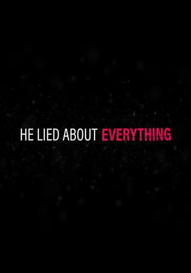 He Lied About Everything: Inside the Story