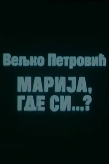 Marija, Where Are You?