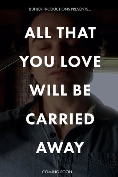 All That You Love Will Be Carried Away