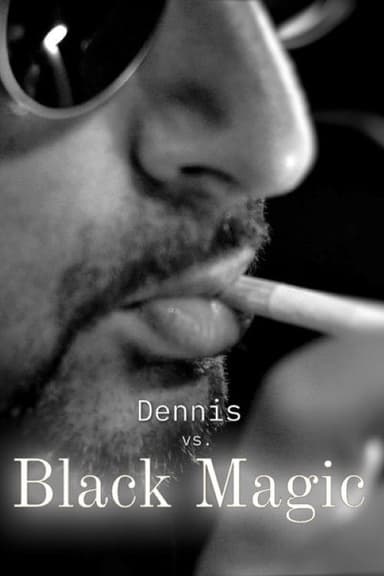 Dennis vs Black Magic