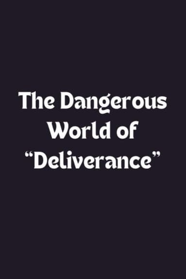 The Dangerous World of 'Deliverance'