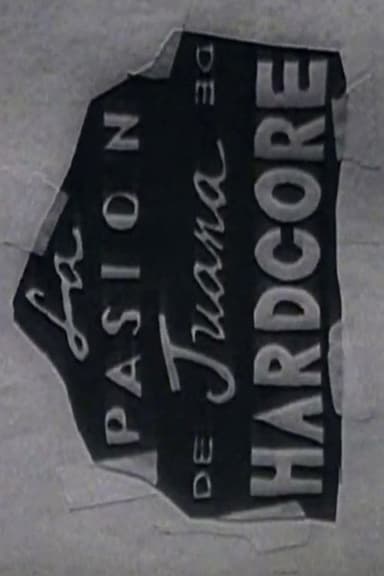 La Pasión De Juana De Hardcore