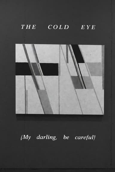 The Cold Eye (My Darling, Be Careful)