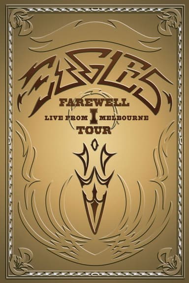 Eagles: Farewell I Tour - Live from Melbourne