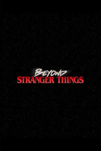 Beyond Stranger Things