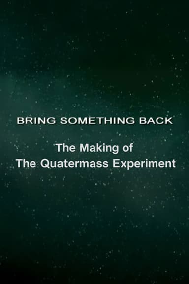 Bring Something Back: The Making of 'The Quatermass Experiment'
