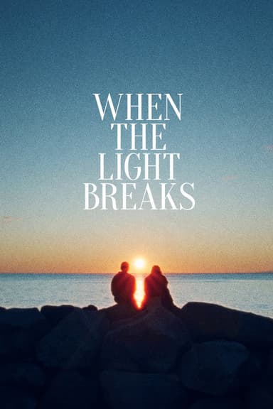 When the Light Breaks