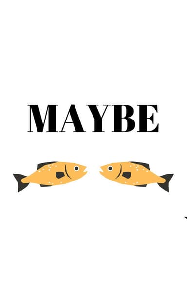Maybe