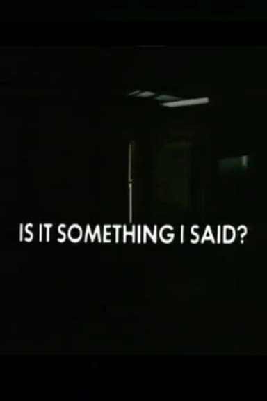 Is It Something I Said?