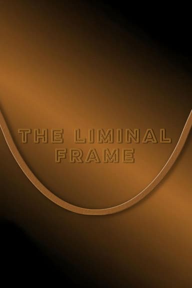 The Liminal Frame