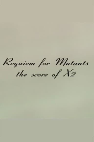 Requiem for Mutants: The Score of X2