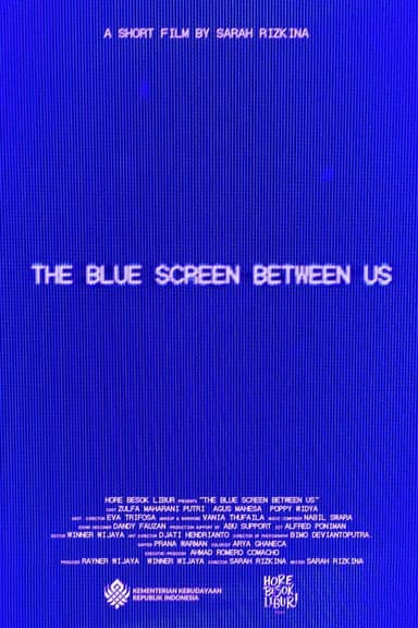 The Blue Screen Between Us