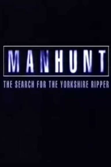 Manhunt: The Search for the Yorkshire Ripper