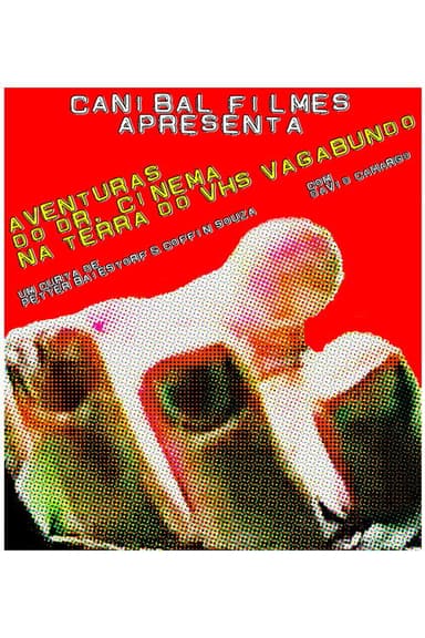 Aventuras do Dr. Cinema na Terra do VHS Vagabundo